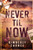 Never til Now