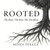 Rooted: The Root. The Rise. The Overflow. - (Paperback or Softback)