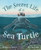 The Secret Life of a Sea Turtle The Secret Life of a Sea Turtle