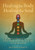 Healing the Body Healing the Soul: The Developmental Roots of Illness and the Return to Wholeness