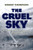 The Cruel Sky: A Heavy Bomber Group in World War II