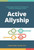 Active Allyship: Embracing a practice of inclusion to transform workplace culture - (Hardback or Cased Book)