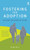 Fostering for Adoption: Our story and stories of others