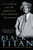 Black Titan: A.G. Gaston and the Making of a Black American Millionaire