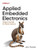 Applied Embedded Electronics: Design Essentials for Robust Systems
