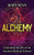 Alchemy: Unlocking Secrets Of An Ancient Mystical Science