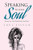 Speaking To Your Soul: Poetry For The Mind, Body And Soul.