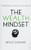 The Wealth Mindset: Understanding the Mental Path to Wealth