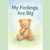 My Feelings Are Big: A story to help children understand, express, and manage their emotions