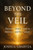 Beyond the Veil: Pursuing God's Glory in Intimacy and Revelation