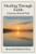 Healing Through Faith: A Journey Beyond Pain: A Spiritual Guide to Trauma Recovery
