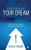 The Person Of Your Dream: A Step By Step Guide To Achieve Your Dreams