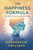 The Happiness Formula: How Science Unlocks Lasting Well-Being: A Science-Backed Guide to Lasting Joy, Resilience, and Purpose