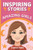 Inspiring Stories for Amazing Girls: Motivational Short Stories of Courage, Kindness, Humility, Honesty, Confidence, and Gratitude