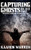 Capturing Ghosts On The Page: Writing Horror & Dark Fiction (Writer Chaps)