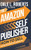 The Amazon Self Publisher: How To Sell More Books On Amazon - 9781639250127