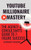 Youtube Millionaire Mastery: The Agency & Consultant's Guide To 7-Figure Success