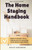 The Home Staging Handbook: Simple Staging Tips & Checklists to Maximize Your Home's Sale Price