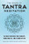 The Power Of Tantra Meditation: 50 Meditations For Energy, Awareness, And Connection