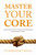 Master Your Core: A Science-Based Guide To Achieve Peak Performance And Resilience To Injury