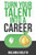 Turn Your Talent into A Career
