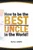 How to be the Best Uncle in the World: Expert Advice for Unclehood