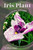 Iris Plant: Plant overview and guide