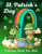 St. Patrick's Day Coloring Book For Kids: St. Patrick's Day Children's Coloring Book With Saint Patrick's Day Leprechauns, Shamrocks, Lucky Clovers, P