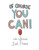Of Course You Can!