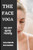 Face Yoga: The Anti Ageing Therapy