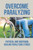 Overcome Paralyzing: Physical And Emotional Healing Paralyzing Stroke: Physical Healing Paralyzing Stroke