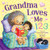 Grandma Loves Me 123: Count All The Ways That Grandma Loves You In This Sweet Book That'S Perfect For Story Time (Tender Moments)