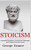 Stoicism - Hardcover Version: A Detailed Breakdown Of Stoicism Philosophy And Wisdom From The Greats: A Complete Guide To Stoicism