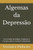 Algemas da Depressão: Uma análise psicológica, integrativa e humana sobre o transtorno depressivo