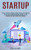 Startup: How To Tap The Hidden Innovation Agendas Of Large Companies To Fund And Grow Your Business (Ways To Build A Billion-Dollar Tech Lean Startup)