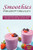 Smoothies Rezeptbuch: Einfach Lecker Energie Tanken Und Gesund Durch Den Tag (Leckere, Nã¤Hrstoffreiche Smoothies Fã¼R Einfaches Abnehmen) (German Edition)