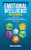 Emotional Intelligence For Beginners: How To Analyze People, Gain Self-Discipline And Self-Confidence, Master Your Emotions And Overcome Negativity - 9781955883054