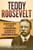 Teddy Roosevelt: Una Guã­A Fascinante De La Vida De Theodore Roosevelt, El Vigã©Simo Sexto Presidente De Los Estados Unidos De Amã©Rica (Spanish Edition) - 9781637162941