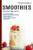 Smoothies Kochbuch: Smoothie Rezepte Zum Schnellen Abnehmen, Entgiften & Entschlacken (Die Ultimativen Smoothie Rezepte Fã¼R Den Tã¤Glichen Vitaminkick) (German Edition)
