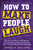How To Make People Laugh: Develop Confidence And Charisma, Master Improv Comedy, And Be More Witty With Anyone, Anytime, Anywhere (Communication Skills Training) - 9781953036520