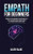 Empath For Beginners: Improve Self-Esteem, Overcome Fear, Find Your Sense Of Self, Learn To Stop Absorbing Negative Energies, Increase Self-Confidence, Achieve Emotional Healing - 9781955617758