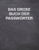 Das groÃŸe Buch der PasswÃ¶rter: Vergessen Sie nie wieder ein Passwort.