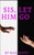""Sis, Let Him Go""