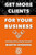 Get More Clients for Your Business: Winning Clients Through Building Relationships and Earning Referrals