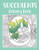 Succulents Coloring Book: A Cute Adult Coloring Books for Succulents Lover, Fun with Picture of Succulent, Plants, Cactus, Flower, and Gratitude Quote