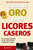 El libro de oro de los licores caseros: hecho en casa