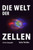 Die Welt Der Zellen