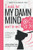 I Would, But My Damn Mind Won'T Let Me: A Guide For Teen Girls: How To Understand And Control Your Thoughts And Feelings (Words Of Wisdom For Teens) - 9781952719073