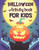 Halloween Activity Book For Kids: A Spooky Educational Kids Halloween Activity Book for Coloring, Word Search, Mazes, Sudoku and More