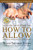 How to Allow: Using the Law of Attraction to Allow Your Natural Well-Being